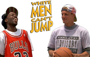 WHITE MEN CAN'T JUMP