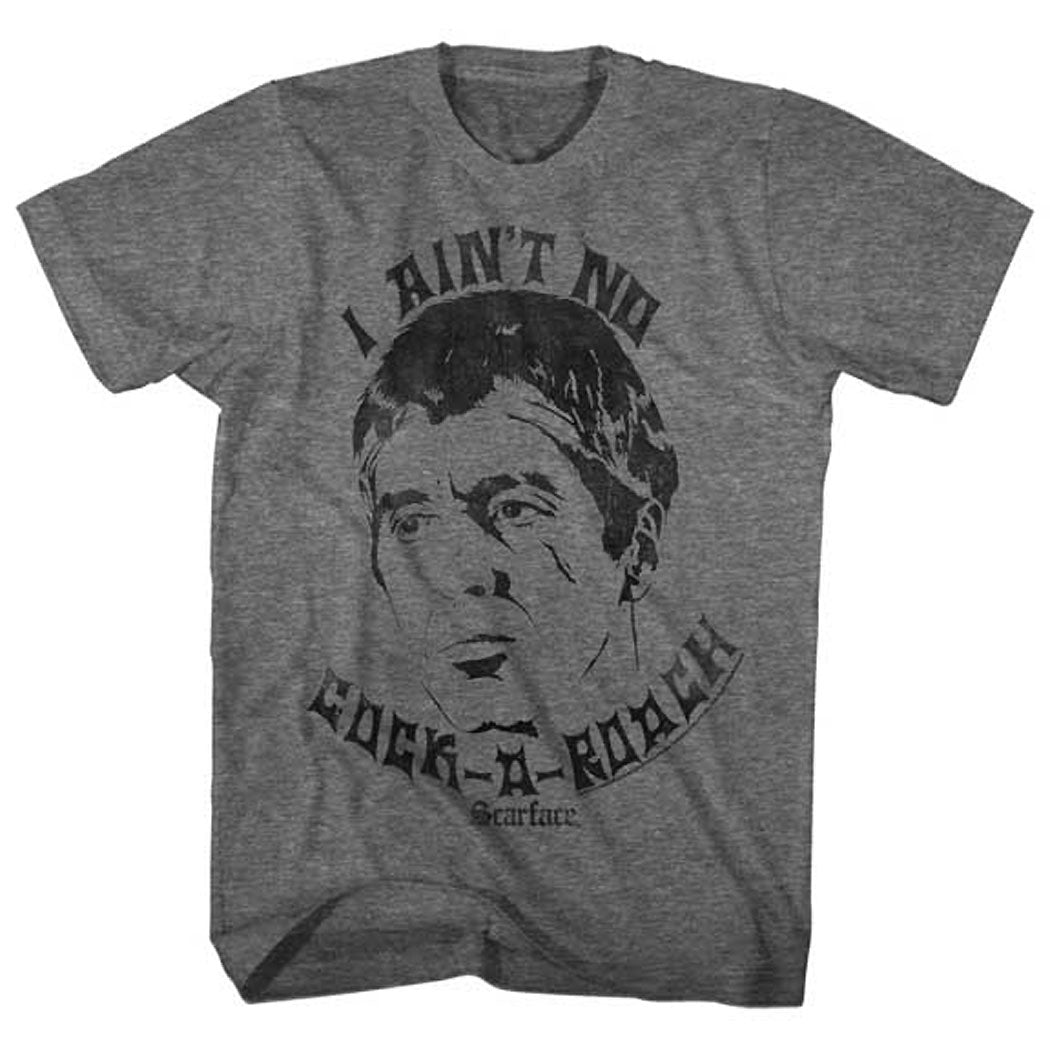 Scarface Tony Montana I Ain't No Cock-A-Roach T-Shirt