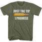 Just The Tip I Promise T-Shirt