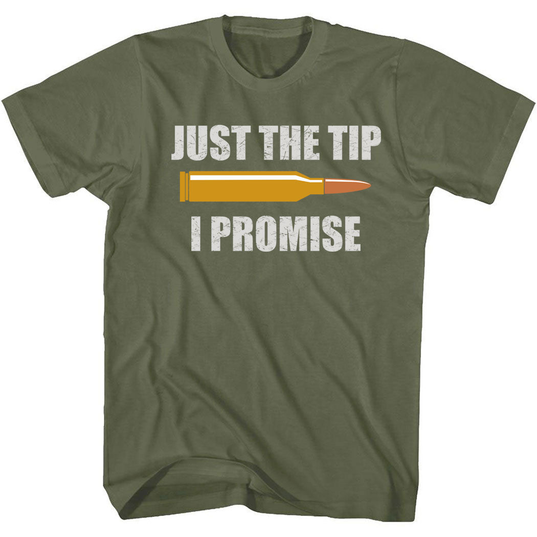 Just The Tip I Promise T-Shirt