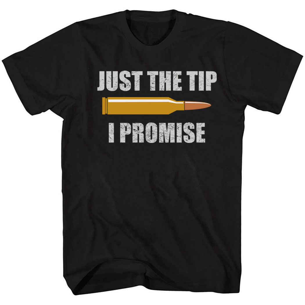 Just The Tip I Promise T-Shirt