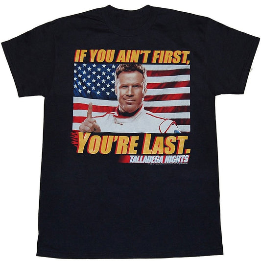 Talladega Nights: If You Ain't First You're Last T-Shirt