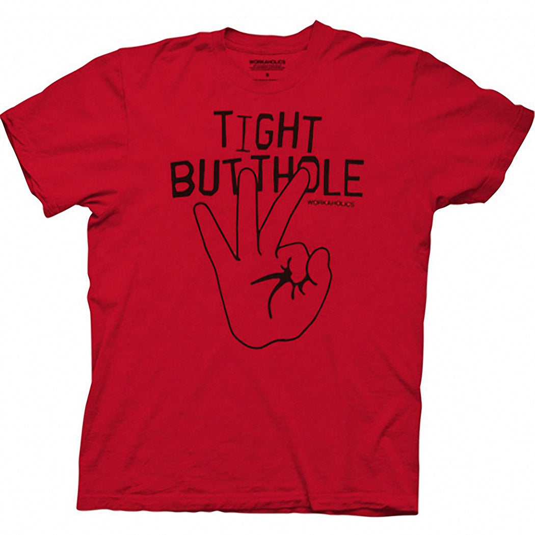 Workaholics Tight Butthole T-Shirt – AnimationShops